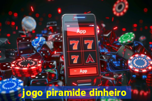 jogo piramide dinheiro